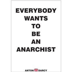 EVERYBODY-WANTS-TO-BE-AN-ANARCHIST-BOW.jpg