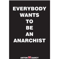 EVERYBODY-WANTS-TO-BE-AN-ANARCHIST-WOB.jpg