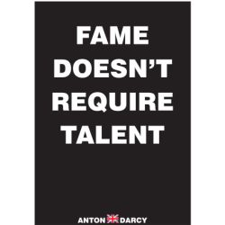 FAME-DOESNT-REQUIRE-TALENT-WOB.jpg