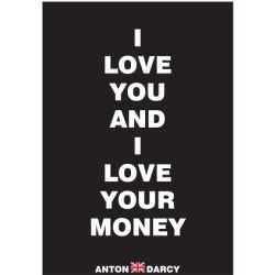 I-LOVE-YOU-AND-I-LOVE-YOUR-MONEY-WOB.jpg