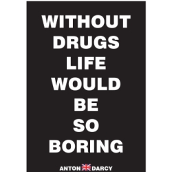WITHOUT-DRUGS-LIFE-WOULD-BE-SO-BORING-WOB.jpg